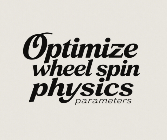 Optimize wheel spin physics parameters